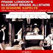 Frank London`s Klezmer Brass Allstars - Di Shikere Kapelye