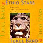 Ethio Stars - Tukul Band - Amharic Hits and experimental traditions from Ethiopia