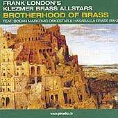 Frank London`s Klezmer Brass Allstars - Brotherhood of Brass