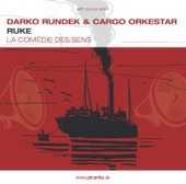Darko Rundek & Cargo Orkestar - Ruke