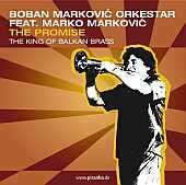 Boban Markovic Orkestar - feat. Marko Markovic: The Promise