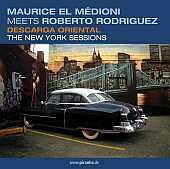 Maurice El Medioni - meets Roberto Rodriguez:<br>Descarga Oriental - The New York Sessions