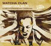 Watcha Clan - Diaspora Hi-Fi - A Mediterranean Caravan