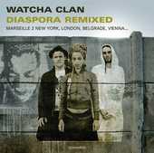 Watcha Clan - VINYL: Diaspora Remixed - Marseille 2 New York, London, Belgrade, Vienna...