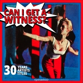 Various - Can I Get a Witness? - 30 Years, 30 Artists, 30 Titles